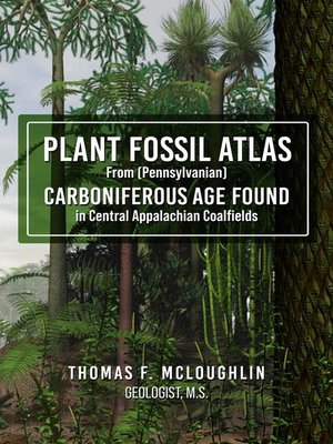 cover image of Plant Fossil Atlas From (Pennsylvanian) Carboniferous Age Found in Central Appalachian Coalfields